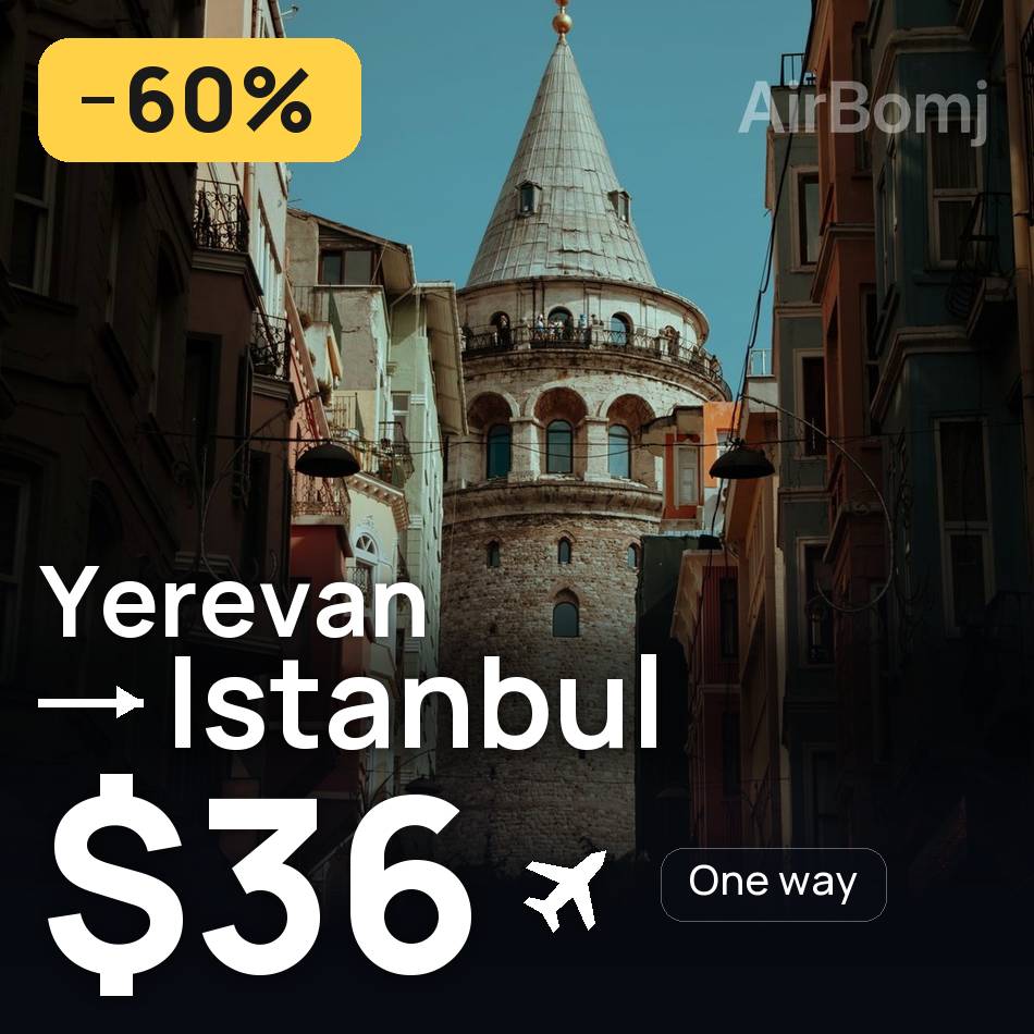 Billet d'avion : Erevan — Istanbul, $36