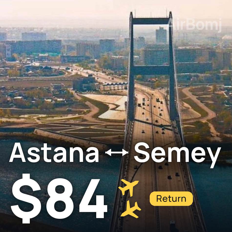 Billet d'avion : Astana — Semeï, $84