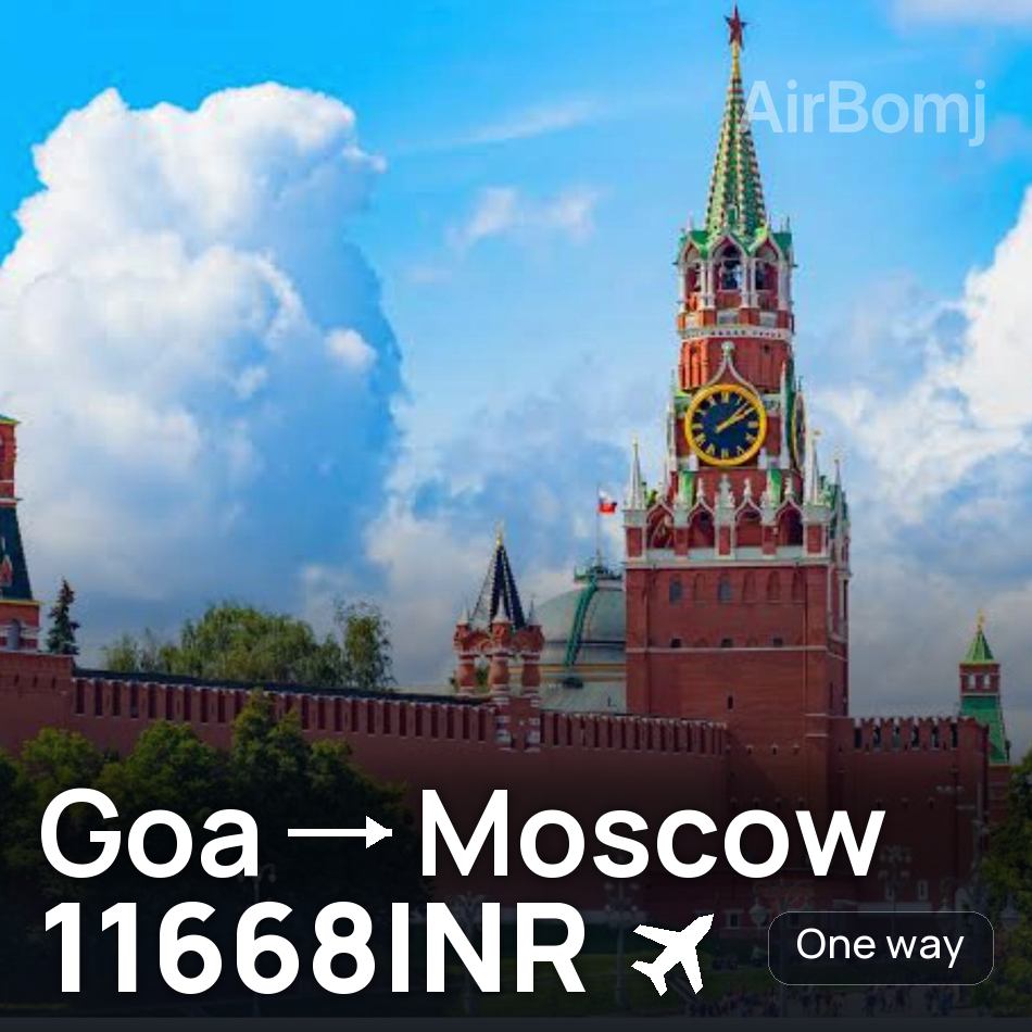 Flight ticket: Goa to Moscow, 11668INR