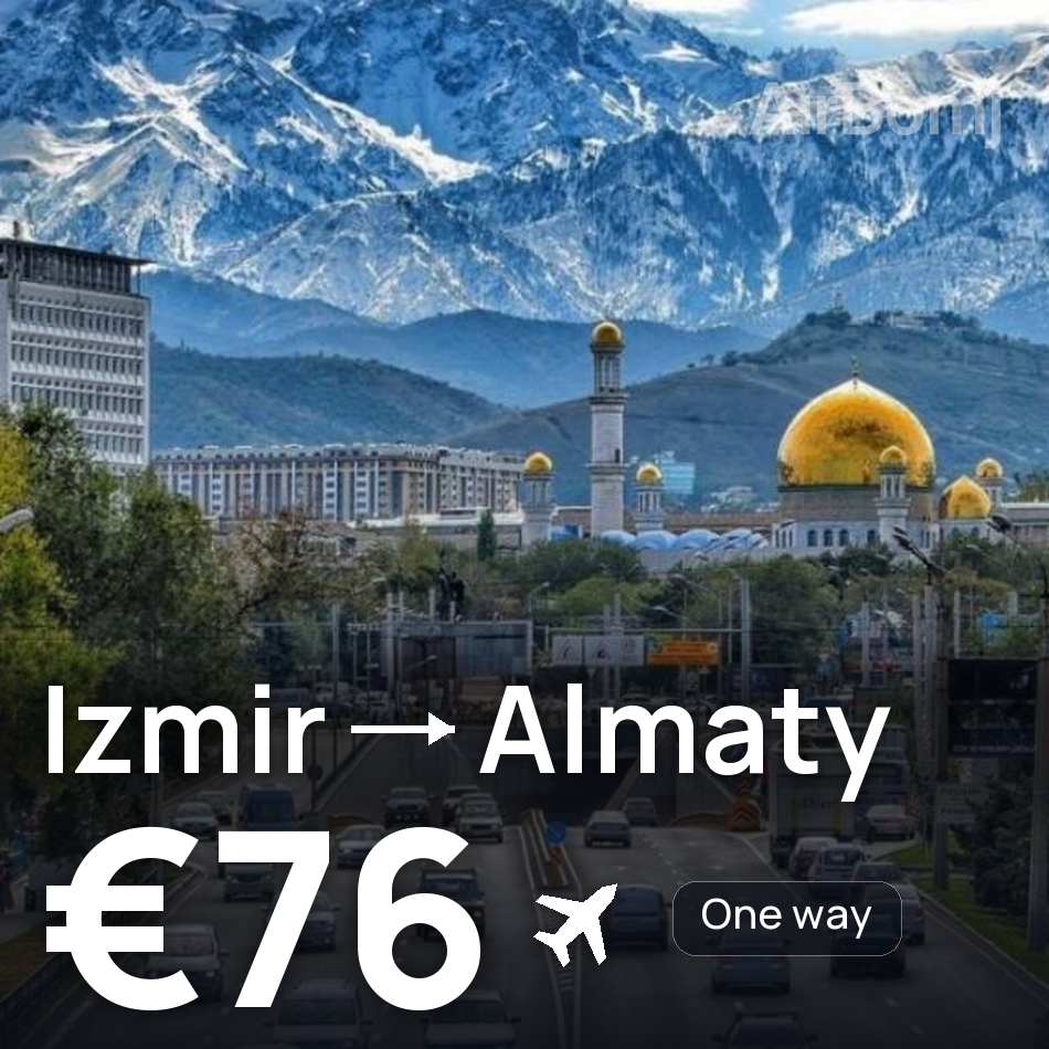 Billet d'avion : Izmir — Almaty, €76