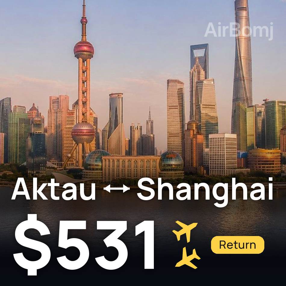 Flugticket: Aqtau — Shanghai, $531