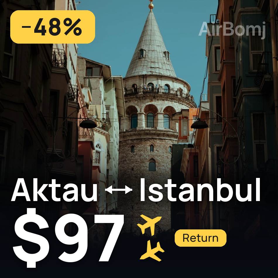Flugticket: Aqtau — Istanbul, $97