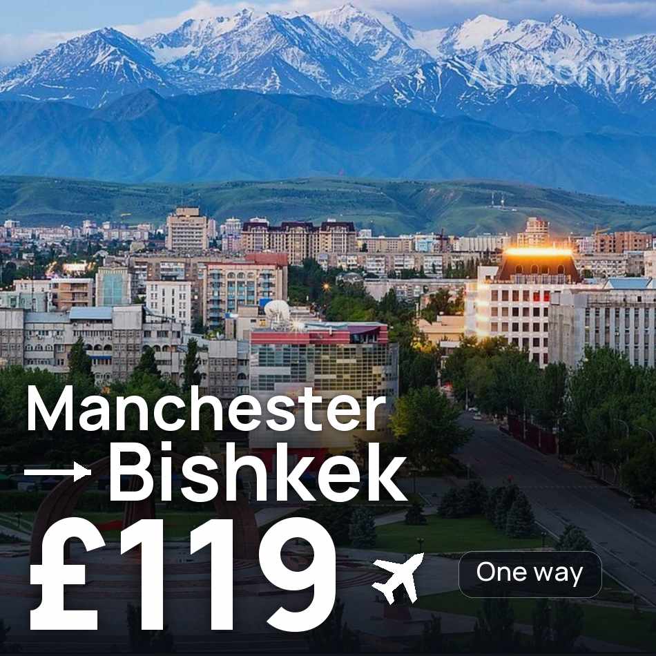 Billet d'avion : Manchester — Bichkek, £119