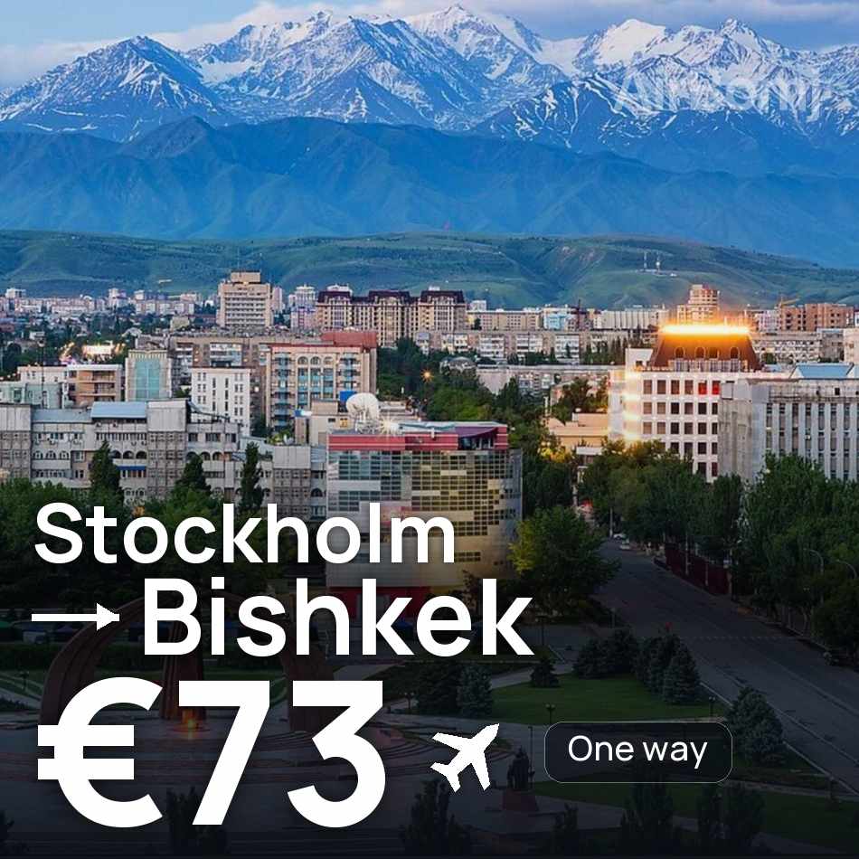 Billet d'avion : Stockholm — Bichkek, €73