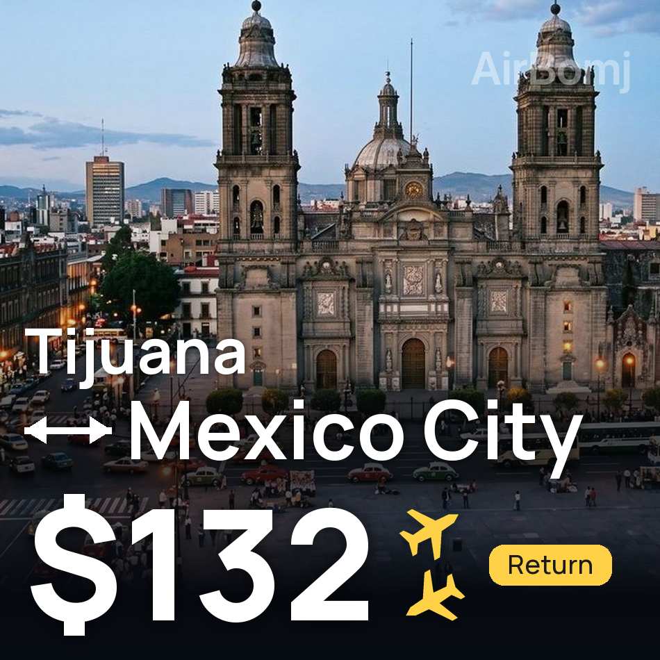 Tiket pesawat: Tijuana — Mexico City, $132