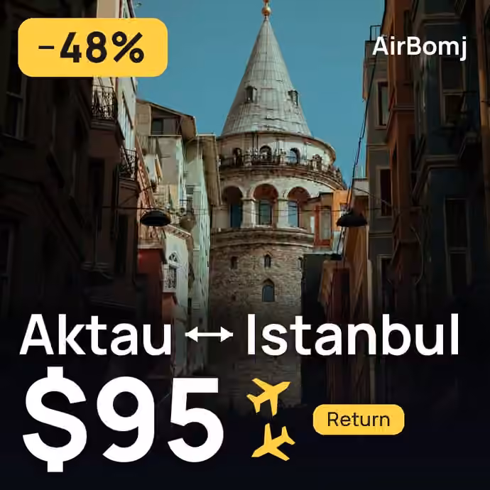 Aktau → Istanbul for $95