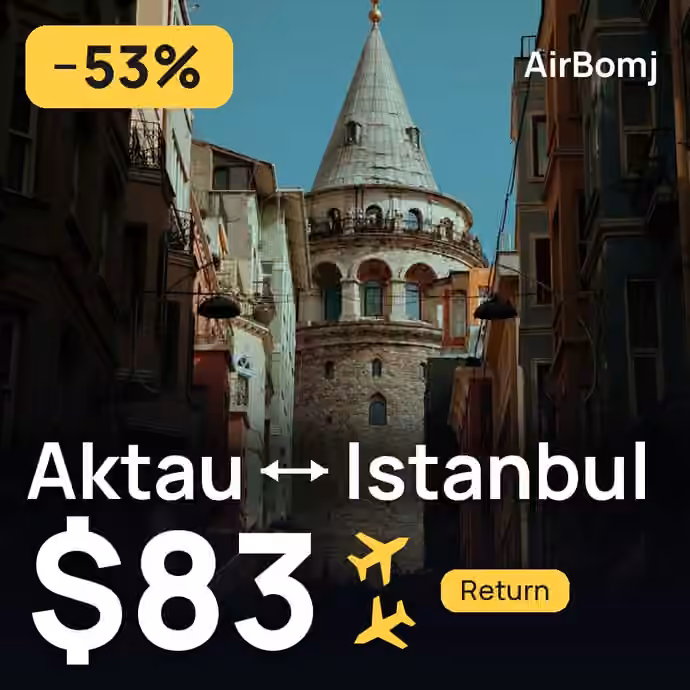 Aktau → Istanbul for $83