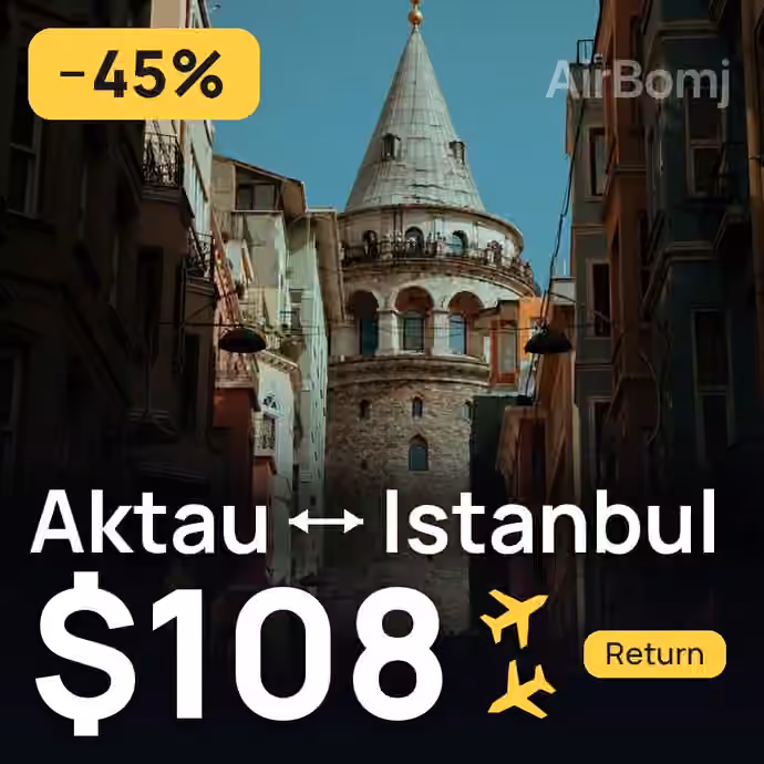 Aktau → Istanbul for $108