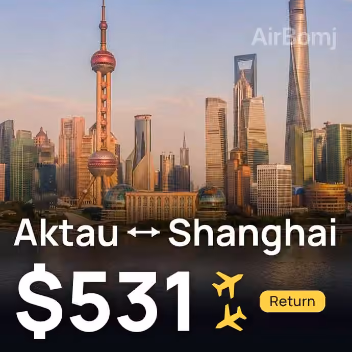 Aktau → Shanghai for $531