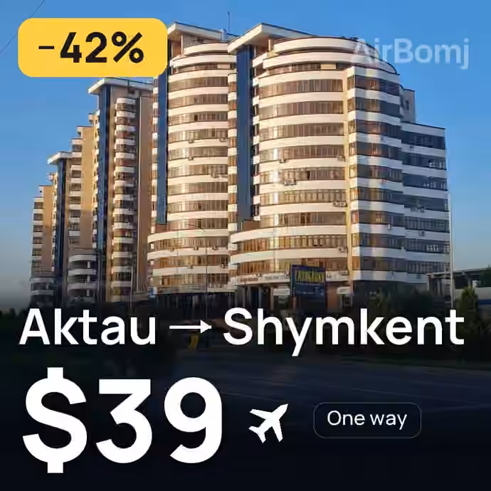 Aktau → Shymkent for $39