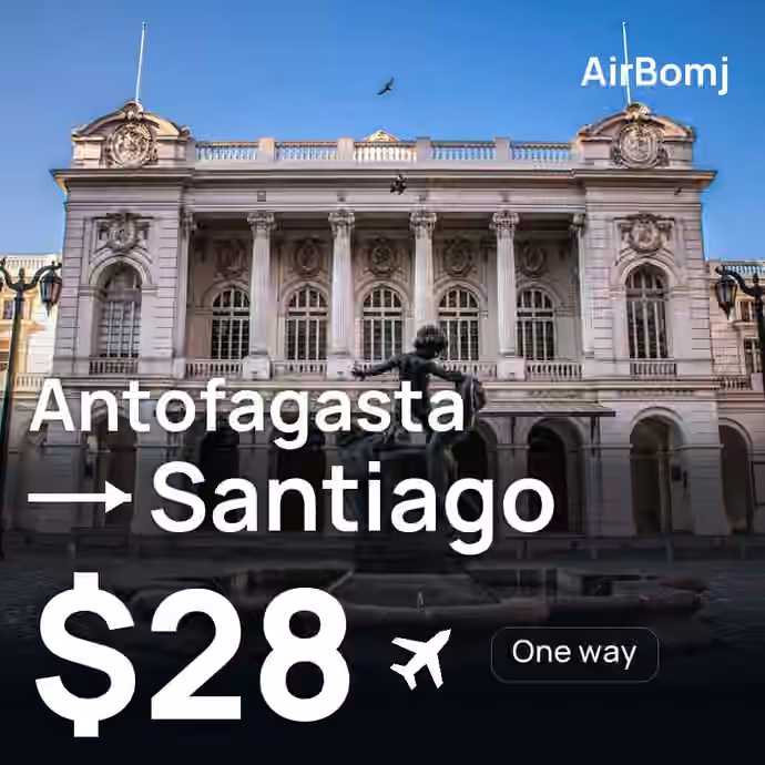 Antofagasta → Santiago for $28