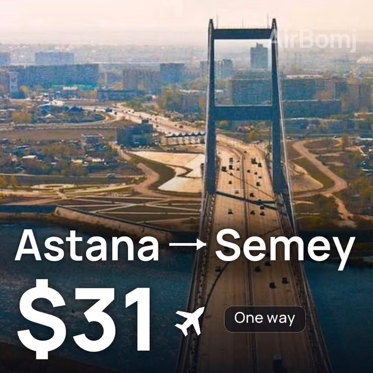 Astana → Semey for $31