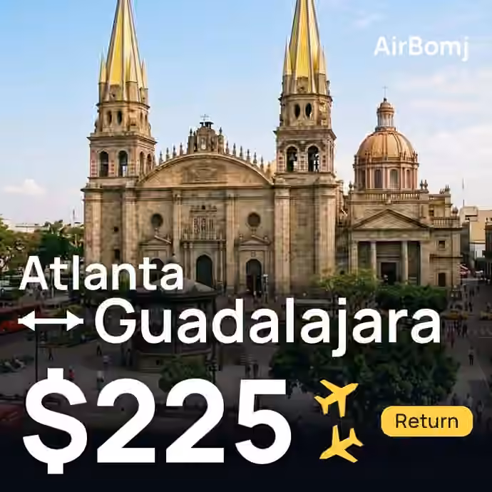 Atlanta → Guadalajara for $225