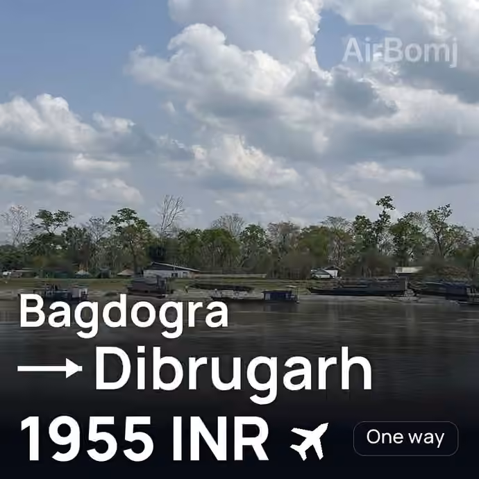 Bagdogra → Dibrugarh for 1955 INR