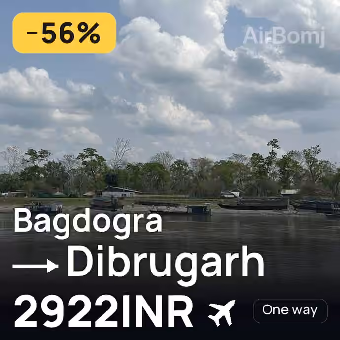 Bagdogra → Dibrugarh for 2922 INR