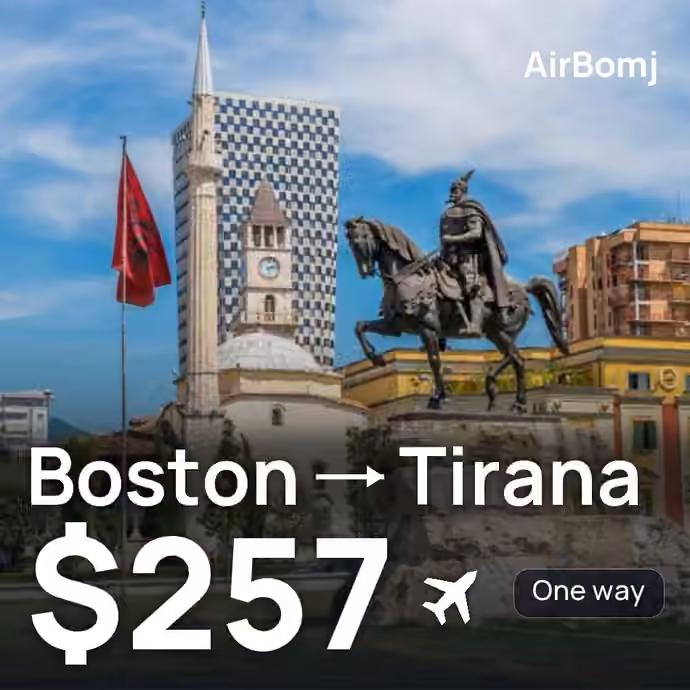 Boston → Tirana for $257