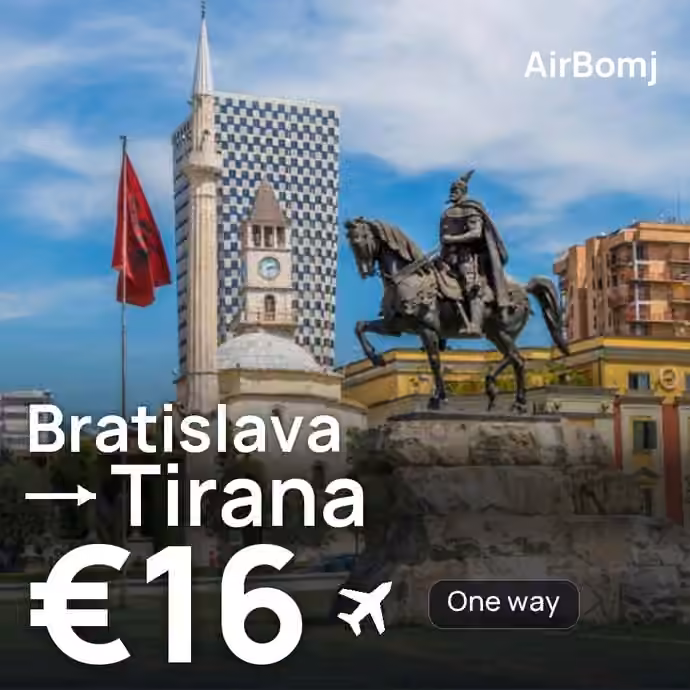 Bratislava → Tirana for €16