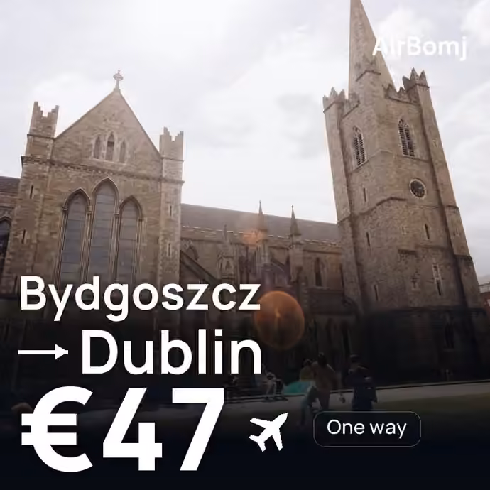Bydgoszcz → Dublin for €47