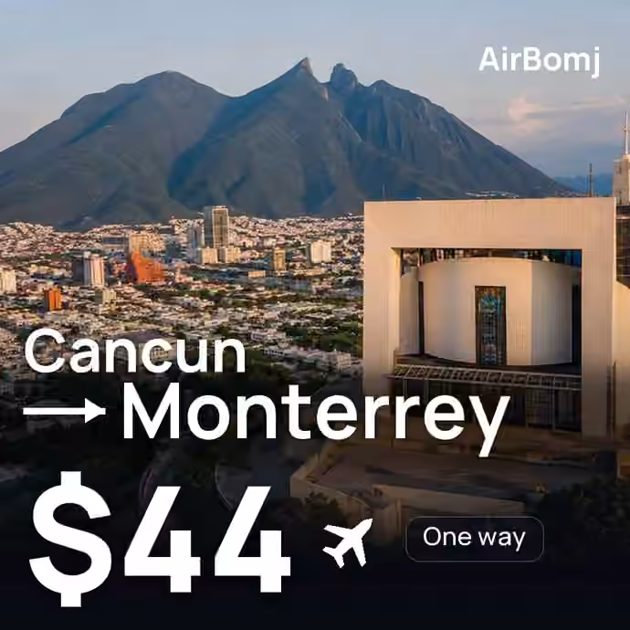 Cancun → Monterrey for $44