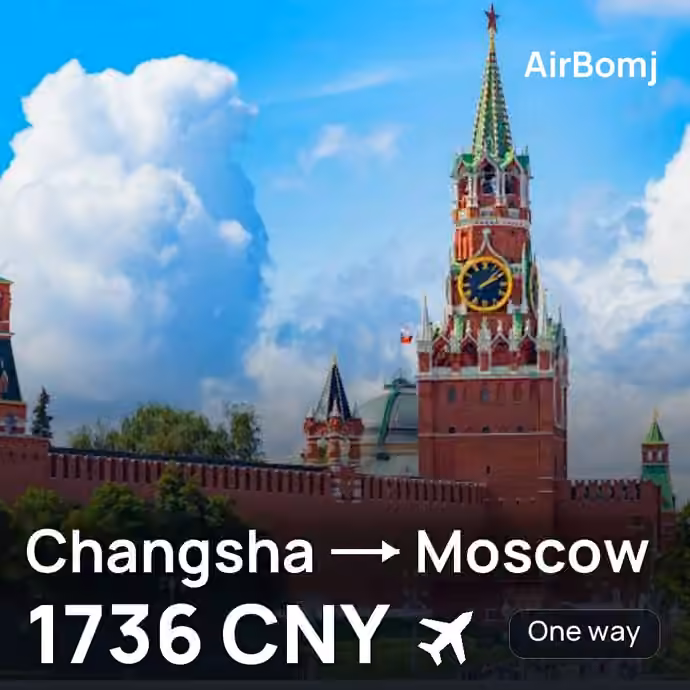 Changsha → Moscow for 1736 CNY