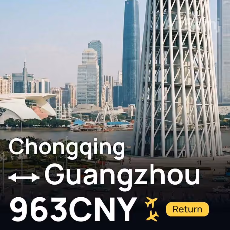Chongqing → Guangzhou for 963 CNY