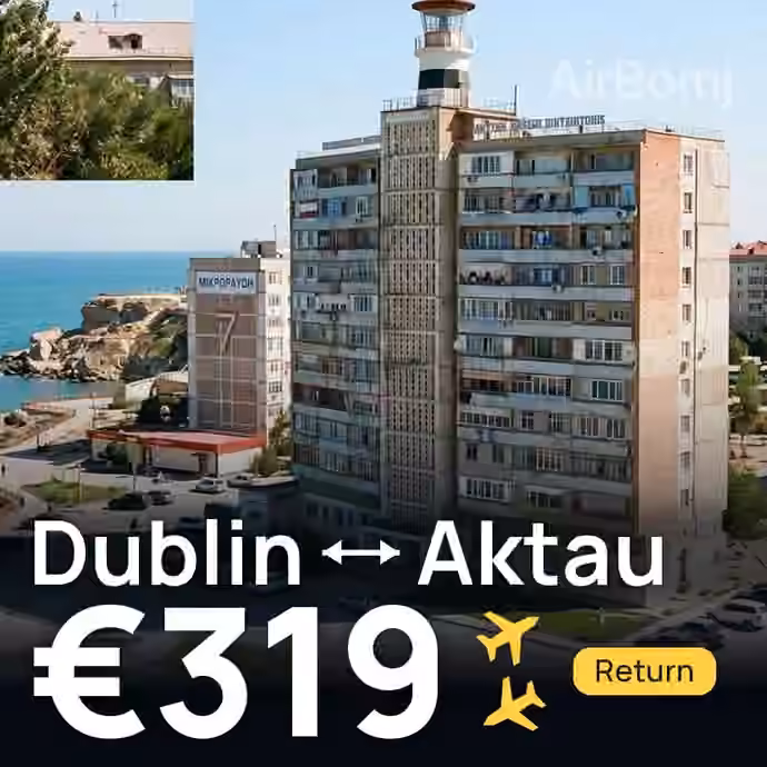 Dublin → Aktau for €319