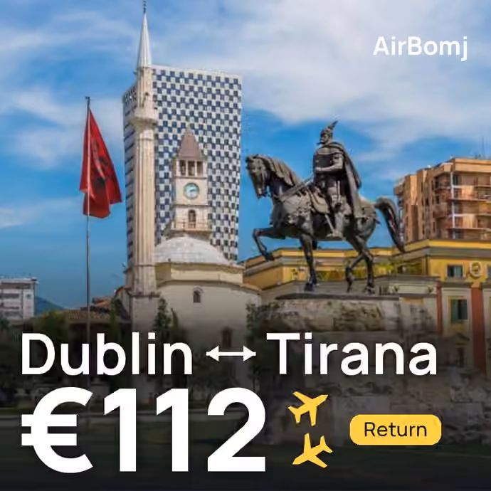 Dublin → Tirana for €112