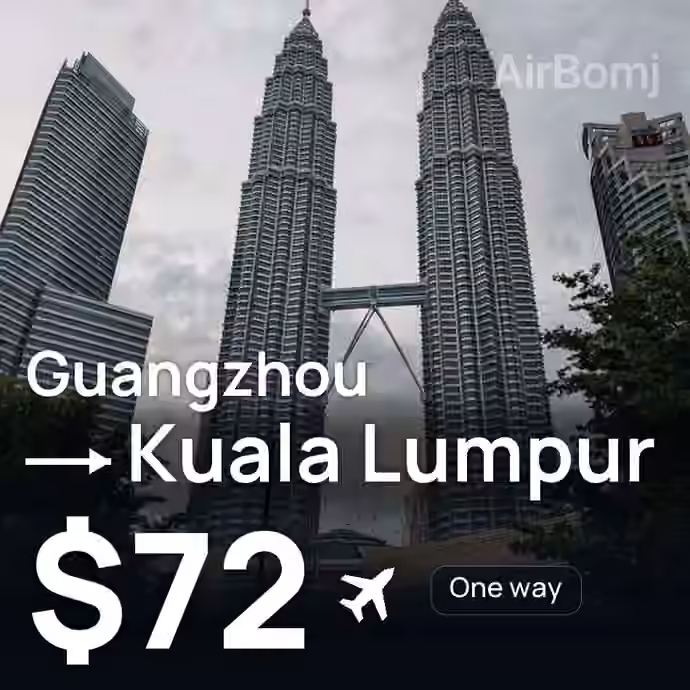 Guangzhou → Kuala Lumpur for $72