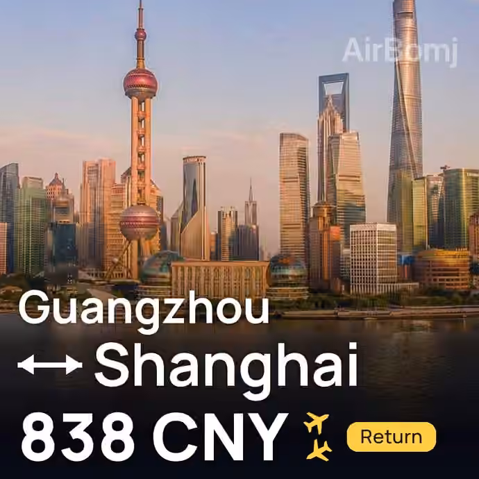 Guangzhou → Shanghai for 838 CNY