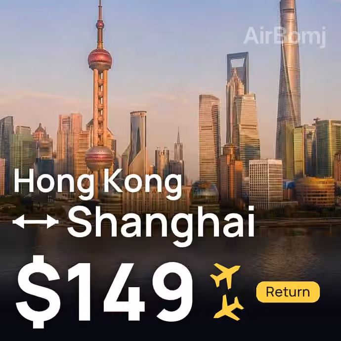 Hong Kong → Shanghai for $149