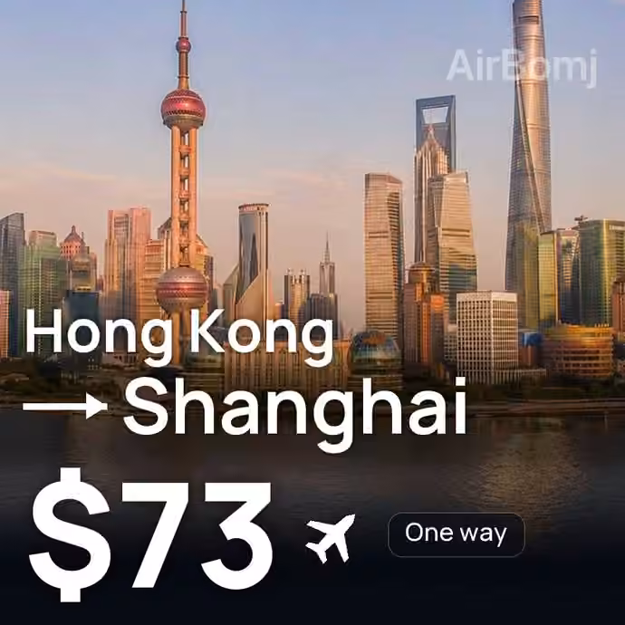 Hong Kong → Shanghai for $73