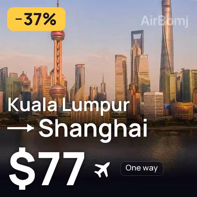 Kuala Lumpur → Shanghai for $77