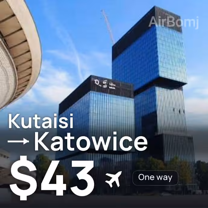 Kutaisi → Katowice for $43