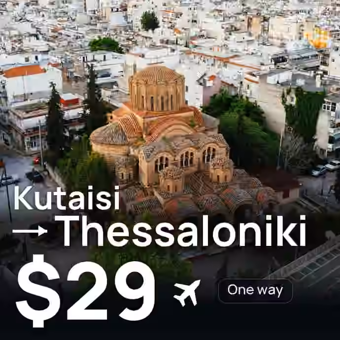 Kutaisi → Thessaloniki for $29
