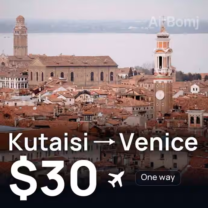 Kutaisi → Venice for $30