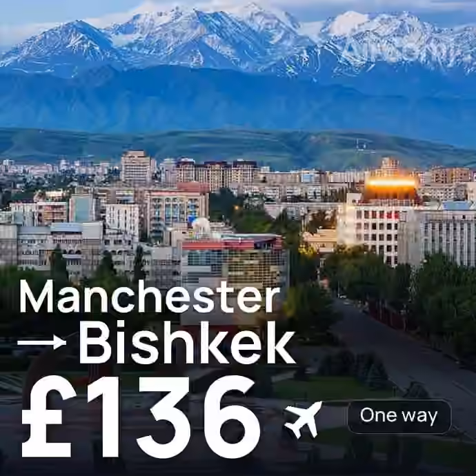 Manchester → Bishkek for £136