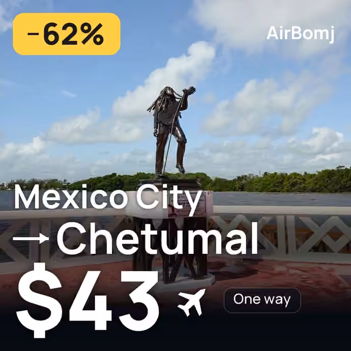 Mexico City → Chetumal for $43