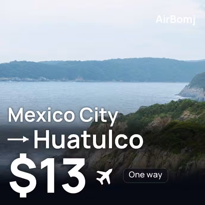 Mexico City → Huatulco for $13