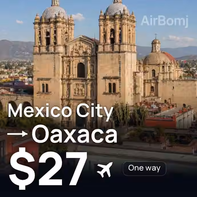 Mexico City → Oaxaca for $27