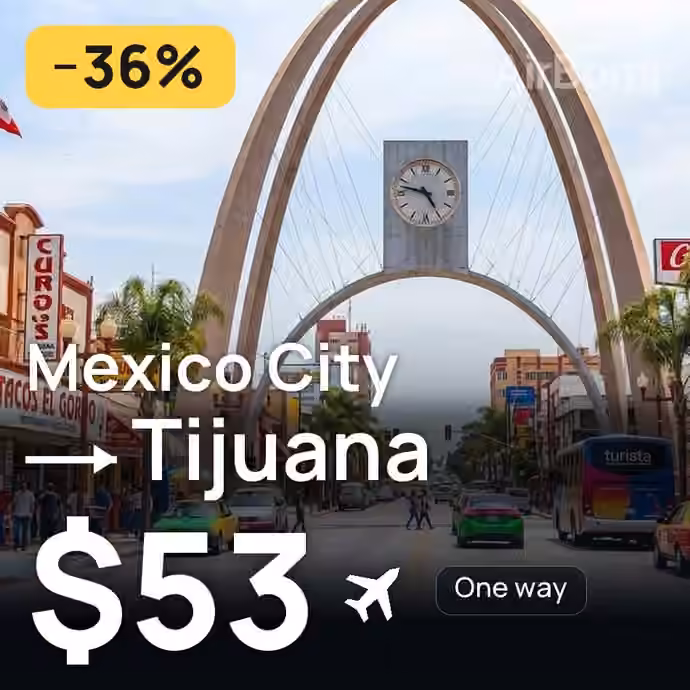 Mexico City → Tijuana for $53