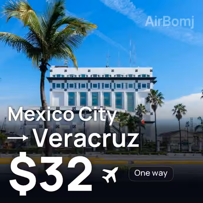 Mexico City → Veracruz for $32