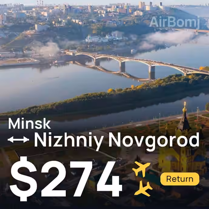 Minsk → Nizhniy Novgorod for $274
