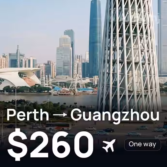 Perth → Guangzhou for $260