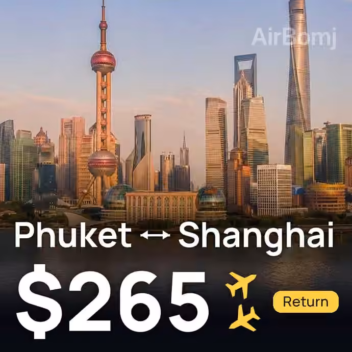 Phuket → Shanghai for $265