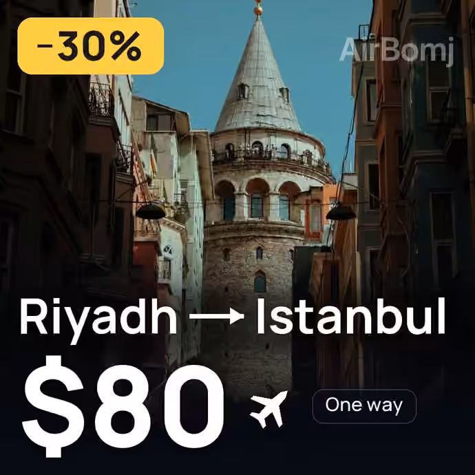 Riyadh → Istanbul for $80