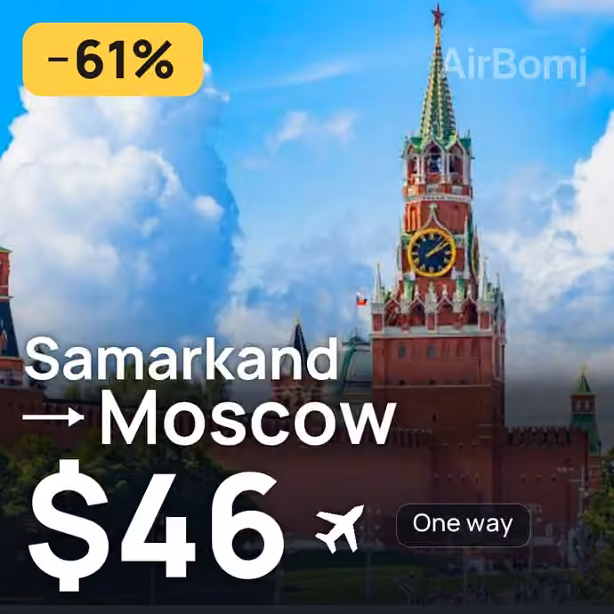 Samarkand → Moscow for $46