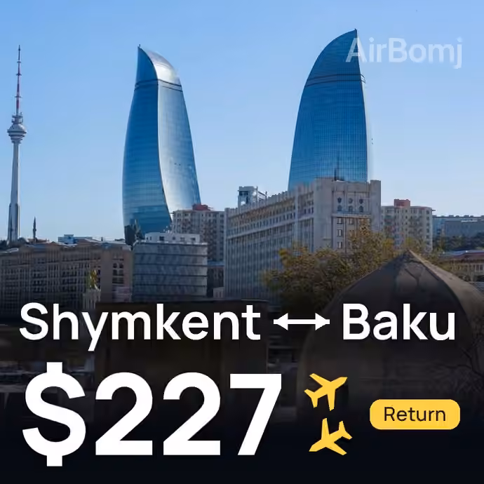Shymkent → Baku for $227