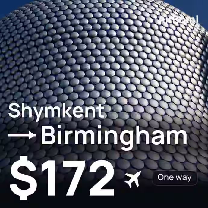 Shymkent → Birmingham for $172