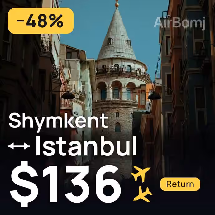 Shymkent → Istanbul for $136