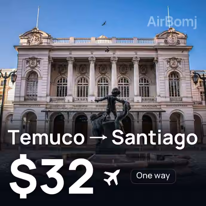 Temuco → Santiago for $32